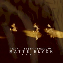 Shadows (Matte Blvck remix)