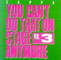 You Can’t Do That on Stage Anymore, Vol. 3