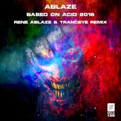Based on Acid (Rene Ablaze & TrancEye remix)
