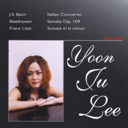 Bach: Italian Concerto / Beethoven: Sonata, op. 109 / Liszt: Sonata in B minor