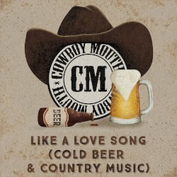 Like a Love Song (Cold Beer & Country Music)