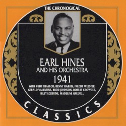 The Chronological Classics: Earl Hines and His Orchestra 1941