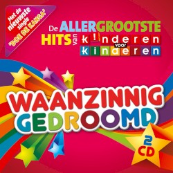 De allergrootste hits – Waanzinnig gedroomd