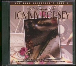 A Tribute To Tommy Dorsey: Big Band Collector's Series