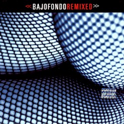 Bajofondo Remixed