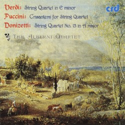 Verdi: String Quartet in E minor / Puccini: Crisantemi for String Quartet / Donizetti: String Quartet no. 13 in A major
