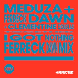 I Got Nothing (Ferreck Dawn Mix)