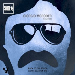 Giorgio Moroder Lounge Remixes Selection One
