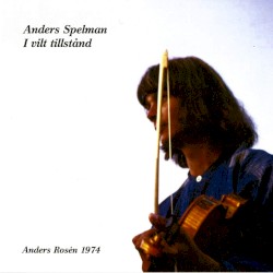 Anders Spelman - I vilt tillstånd