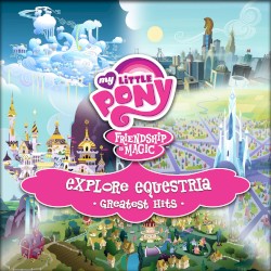 Explore Equestria: Greatest Hits