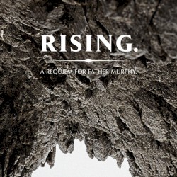 Rising. A Requiem For Father Murphy