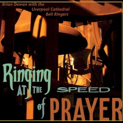 Ringing at the Speed of Prayer
