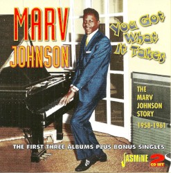 You Got What It Takes: The Marv Johnson Story 1958-1961