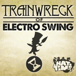 Trainwreck of Electro Swing