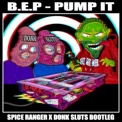 Pump It (Spice Ranger x The Donk Sluts Bootleg)