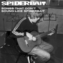 Songs That Don't Sound Like Spiderbait
