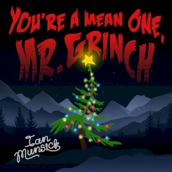 You’re a Mean One, Mr. Grinch