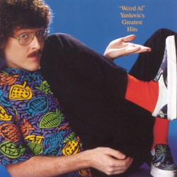 “Weird Al” Yankovic’s Greatest Hits