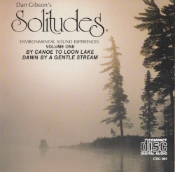 Solitudes: Environmental Sound Experiences, Volume One: By Canoe to Loon Lake
