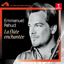 Emmanuel Pahud / La flute enchantee