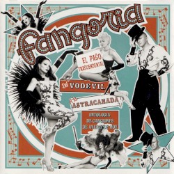 El paso trascendental del vodevil a la astracanada: Antología de canciones de ayer y de hoy
