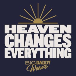 Heaven Changes Everything