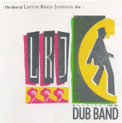 The Best of Linton Kwesi Johnson live - In Concert With the Dub Band