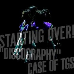 STARTING OVER! “DISCOGRAPHY” CASE OF TGS