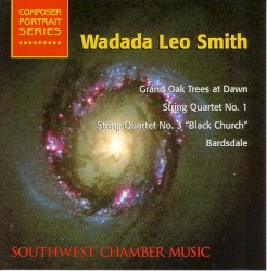 Grand Oak Trees At Dawn / String Quartet no. 1 / String Quartet no. 3 "Black Church" / Bardsdale