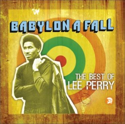 Babylon a Fall: The Best of Lee Perry