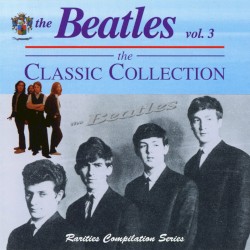 The Beatles, Vol. 3: The Classic Collection