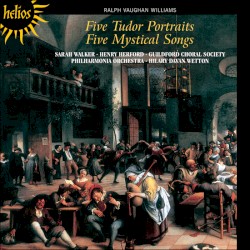 Five Tudor Portraits / Five Mystical Songs