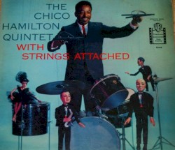 The Chico Hamilton Quintet With Strings Attached