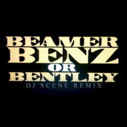 Beamer, Benz, or Bentley (DJ Scene remix)