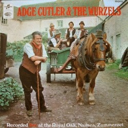 Adge Cutler & The Wurzels: Recorded Live at the Royal Oak, Nailsea, Zummerzet