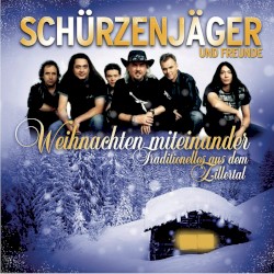 Weihnachten Miteinander - Traditionelles aus dem Zillertal