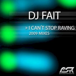 I Can't Stop Raving (2009 Mixes)