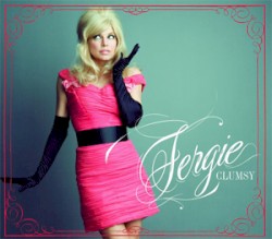 Clumsy / Fergalicious