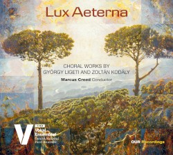 Lux aeterna: Choral Works by György Ligeti and Zoltán Kodály