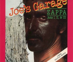 Joe’s Garage: Acts I, II & III