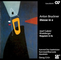 Bruckner: Messe in e / Libera me / Rheinberger : Requiem in Es