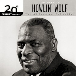 20th Century Masters: The Millennium Collection: The Best of Howlin' Wolf