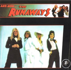 And Now... The Runaways