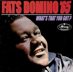 Fats Domino '65 - What's That You Got?