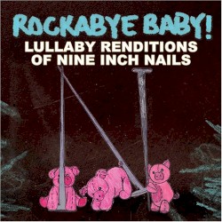 Lullaby Renditions of Nine Inch Nails