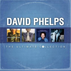David Phelps: The Ultimate Collection