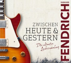 Zwischen Heute & Gestern - die ultimative Liedersammlung