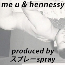 me u & hennessy
