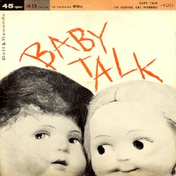 Baby Talk / I'm Gonna Get Married