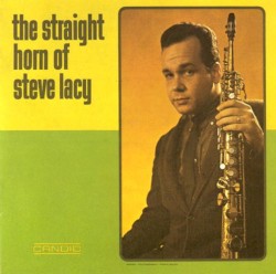 The Straight Horn of Steve Lacy